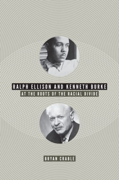 Ralph Ellison and Kenneth Burke: At the Roots of Racial Divide