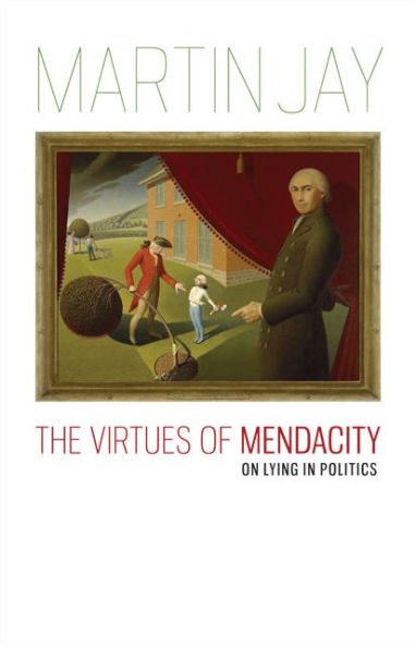 The Virtues of Mendacity: On Lying Politics