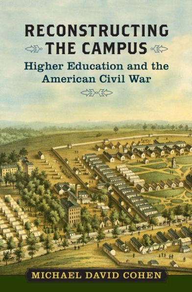 Reconstructing the Campus: Higher Education and the American Civil War