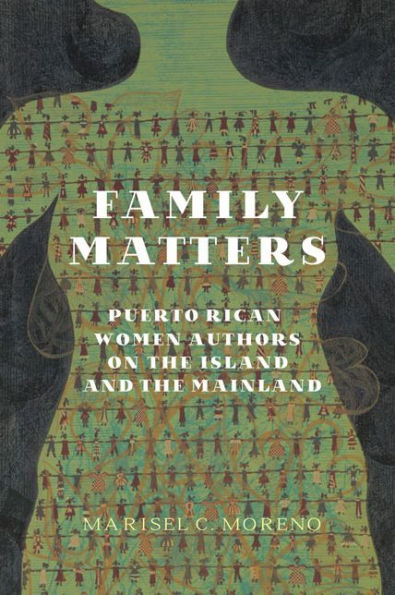 Family Matters: Puerto Rican Women Authors on the Island and the Mainland