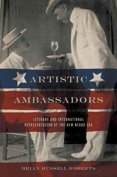 Artistic Ambassadors: Literary and International Representation of the New Negro Era