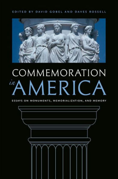 Commemoration America: Essays on Monuments, Memorialization, and Memory