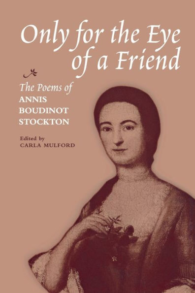 Only for the Eye of a Friend: The Poems of Annis Boudinot Stockton