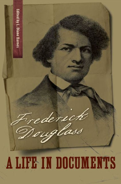 Frederick Douglass: A Life in Documents