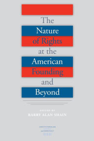 Title: The Nature of Rights at the American Founding and Beyond, Author: Barry Alan Shain