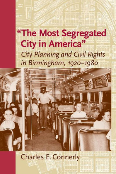 The "Most Segregated City America": Planning and Civil Rights Birmingham, 1920-1980