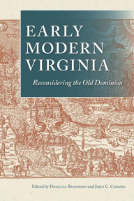 Title: Early Modern Virginia: Reconsidering the Old Dominion, Author: Douglas Bradburn