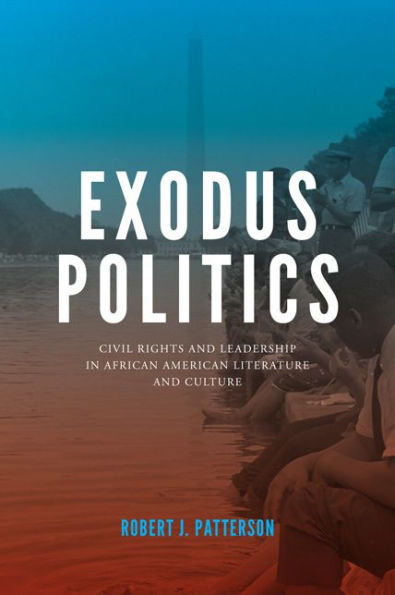 Exodus Politics: Civil Rights and Leadership African American Literature Culture