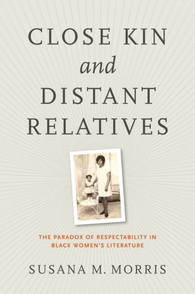 Close Kin and Distant Relatives: The Paradox of Respectability Black Women's Literature