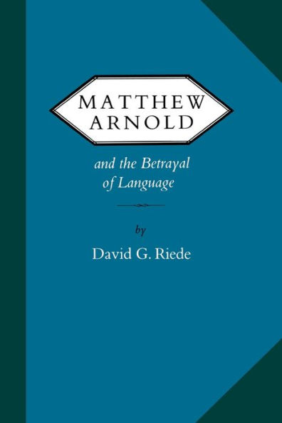 Matthew Arnold and the Betrayal of Language