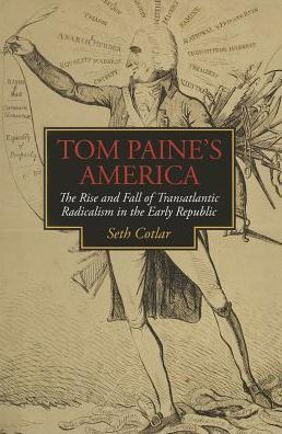 Tom Paine's America: the Rise and Fall of Transatlantic Radicalism Early Republic