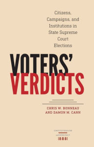 Title: Voters' Verdicts: Citizens, Campaigns, and Institutions in State Supreme Court Elections, Author: Chris W. Bonneau