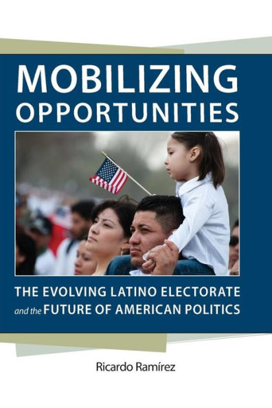 Mobilizing Opportunities: the Evolving Latino Electorate and Future of American Politics