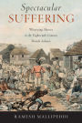 Spectacular Suffering: Witnessing Slavery in the Eighteenth-Century British Atlantic