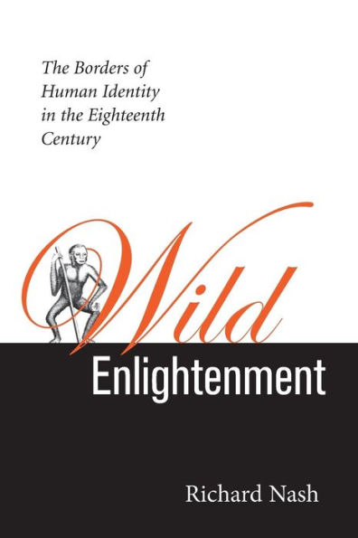 Wild Enlightenment: The Borders of Human Identity in the Eighteenth Century