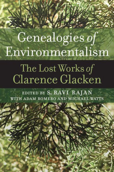 Genealogies of Environmentalism: The Lost Works Clarence Glacken