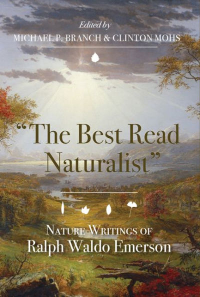 The Best Read Naturalist": Nature Writings of Ralph Waldo Emerson