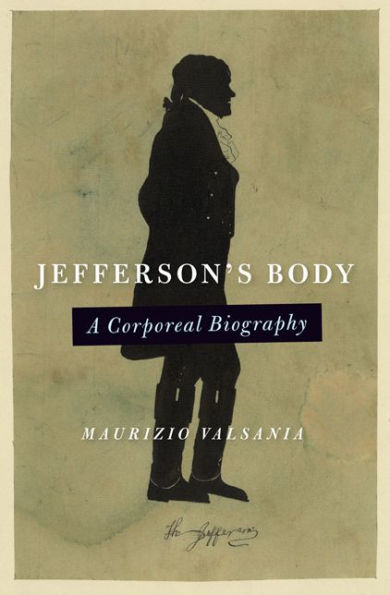 Jefferson's Body: A Corporeal Biography