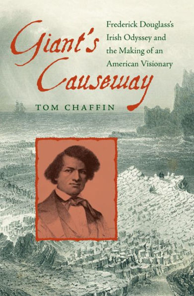 Giant's Causeway: Frederick Douglass's Irish Odyssey and the Making of an American Visionary