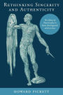 Rethinking Sincerity and Authenticity: The Ethics of Theatricality in Kant, Kierkegaard, and Levinas