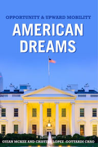 Title: American Dreams: Opportunity and Upward Mobility, Author: Guian McKee