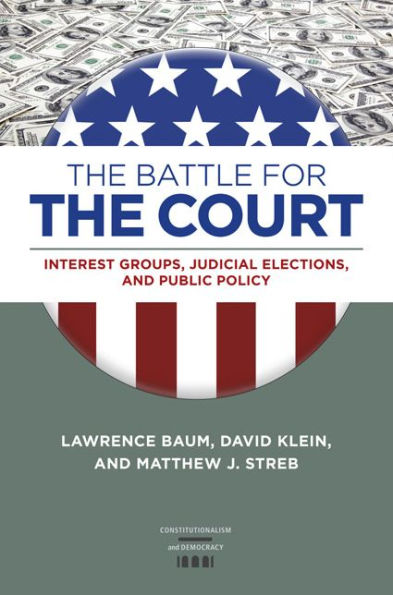 the Battle for Court: Interest Groups, Judicial Elections, and Public Policy