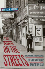 Title: The Word on the Streets: The American Language of Vernacular Modernism, Author: Brooks E. Hefner