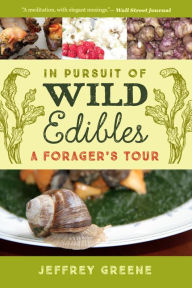 Title: In Pursuit of Wild Edibles: A Forager's Tour, Author: Jeffrey Greene