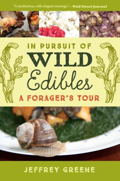 Pursuit of Wild Edibles: A Forager's Tour