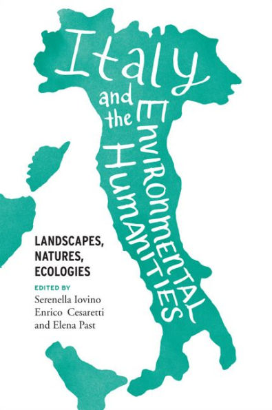 Italy and the Environmental Humanities: Landscapes, Natures, Ecologies