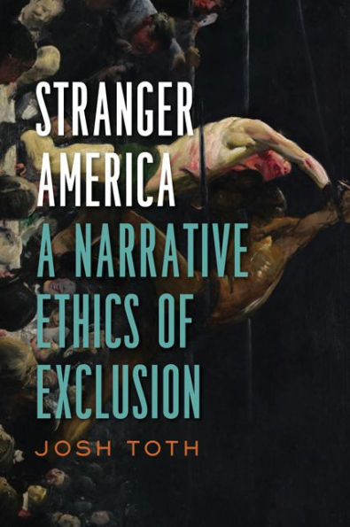 Stranger America: A Narrative Ethics of Exclusion