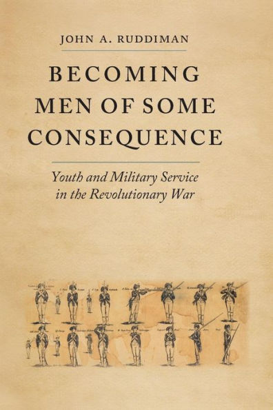 Becoming Men of Some Consequence: Youth and Military Service the Revolutionary War