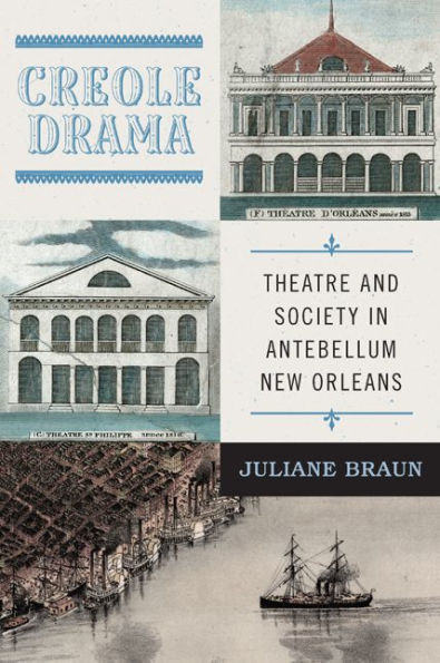 Creole Drama: Theatre and Society Antebellum New Orleans