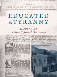 Title: Educated in Tyranny: Slavery at Thomas Jefferson's University, Author: Maurie D. McInnis