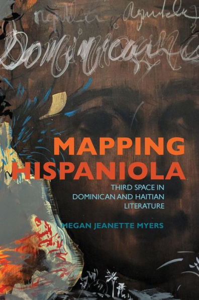 Mapping Hispaniola: Third Space Dominican and Haitian Literature