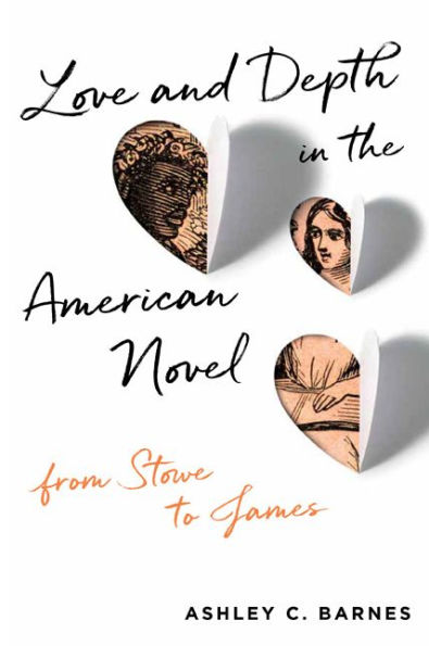 Love and Depth in the American Novel: From Stowe to James