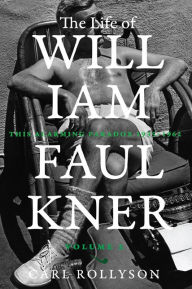 Ebook in txt format download The Life of William Faulkner: This Alarming Paradox, 1935-1962 by Carl Rollyson (English literature)