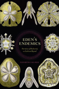 Free audio ebook downloads Eden's Endemics: Narratives of Biodiversity on Earth and Beyond by Elizabeth Callaway PDB MOBI