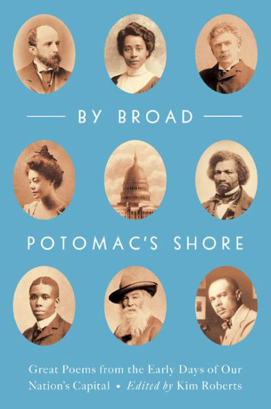 By Broad Potomac's Shore: Great Poems from the Early Days of Our Nation's Capital