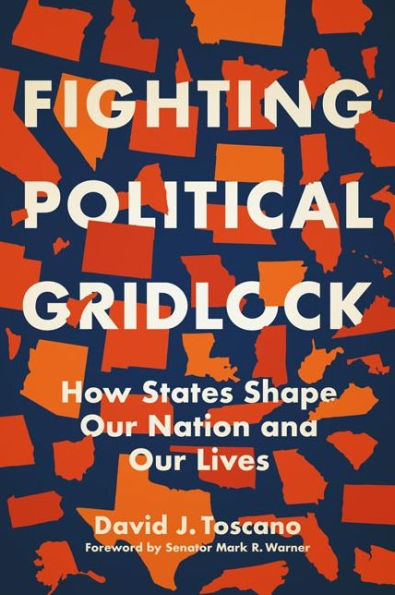 Fighting Political Gridlock: How States Shape Our Nation and Lives