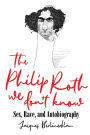 The Philip Roth We Don't Know: Sex, Race, and Autobiography