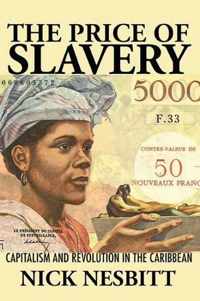 The Price of Slavery: Capitalism and Revolution in the Caribbean