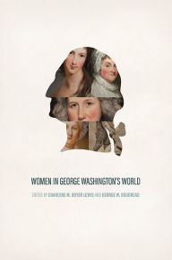 Title: Women in George Washington's World, Author: Charlene M. Boyer Lewis