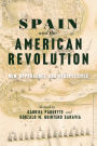 Spain and the American Revolution: New Approaches and Perspectives