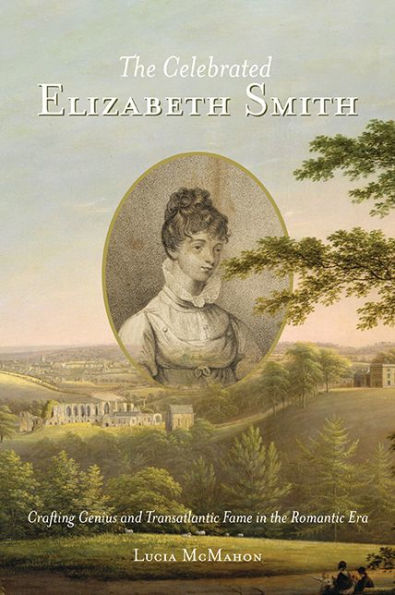 the Celebrated Elizabeth Smith: Crafting Genius and Transatlantic Fame Romantic Era