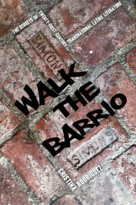 Title: Walk the Barrio: The Streets of Twenty-First-Century Transnational Latinx Literature, Author: Cristina Rodriguez