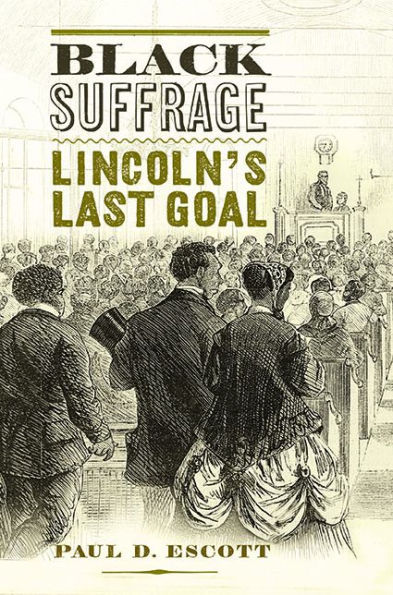 Black Suffrage: Lincoln's Last Goal