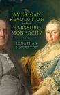 The American Revolution and the Habsburg Monarchy