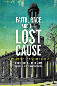 Free audio books online no download Faith, Race, and the Lost Cause: Confessions of a Southern Church 9780813948805