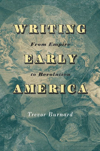 Writing Early America: From Empire to Revolution